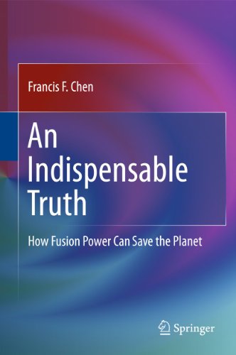 An Indispensable Truth: How Fusion Power Can Save the Planet